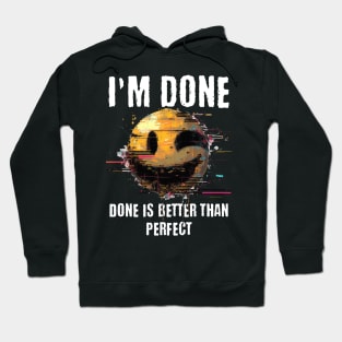 I'm Done Hoodie